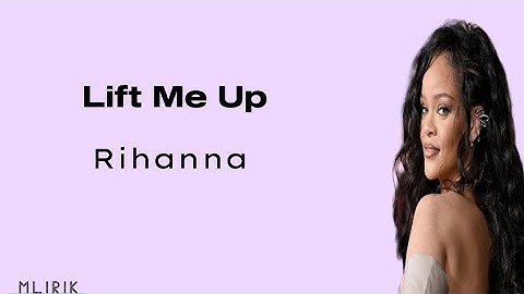 Thumbnail of Rihanna - Lift Me Up | Lirik Lagu dan Terjemahan