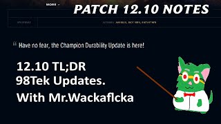 12.10 98TEK Patch Notes League Of Legends Rundown With Wackaflcka