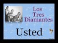 Los Tres Diamantes: Usted - (letra y acordes)