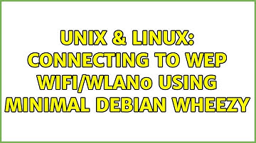 Unix & Linux: Connecting to WEP WiFi/wlan0 using Minimal Debian Wheezy