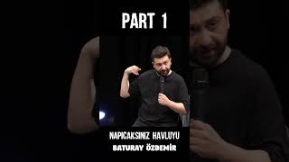 Baturay Özdemir   Napıcaksınız Havluyu   Part 1