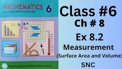 Class 6th, Ch no 8, Ex no 8.2(Complete ), measurement ( Surface area & Volume ), SNC, PTB.