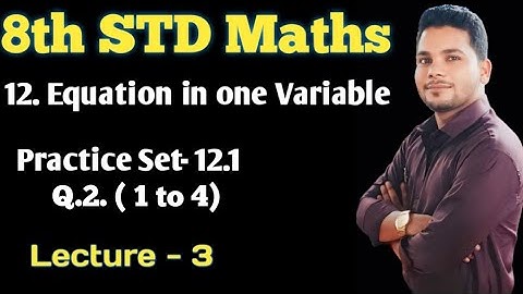Practice Set 12.1 Std 8th maths Lecture -3 Equation in one Variable  Maharashtra State board
