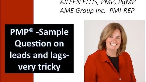 PMP Exam Prep  Question- Tricky on leads and lags with Aileen