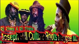 JOSEPH HILL || CULTURE || ROOTS || REGGAE MIX - DJ JIMMY A DI TICHA