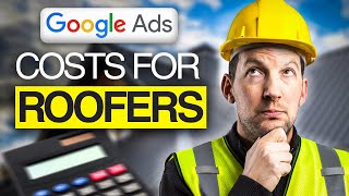 How Much Does Google Ads Cost for Roofers? (Real Costs to Get New Customers)