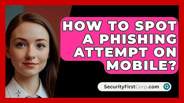 How To Spot A Phishing Attempt On Mobile? - SecurityFirstCorp.com