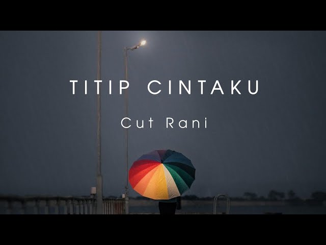 Titip Cintaku - Cut Rani (Lirik) class=