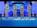 Ene.3.21 - Pasión por el Fútbol