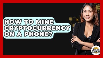How to Mine Cryptocurrency on a Phone? - CryptoBasics360.com
