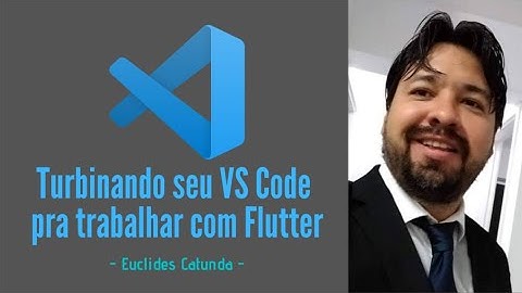 Turbinando seu VSCode para trabalhar com o Flutter.