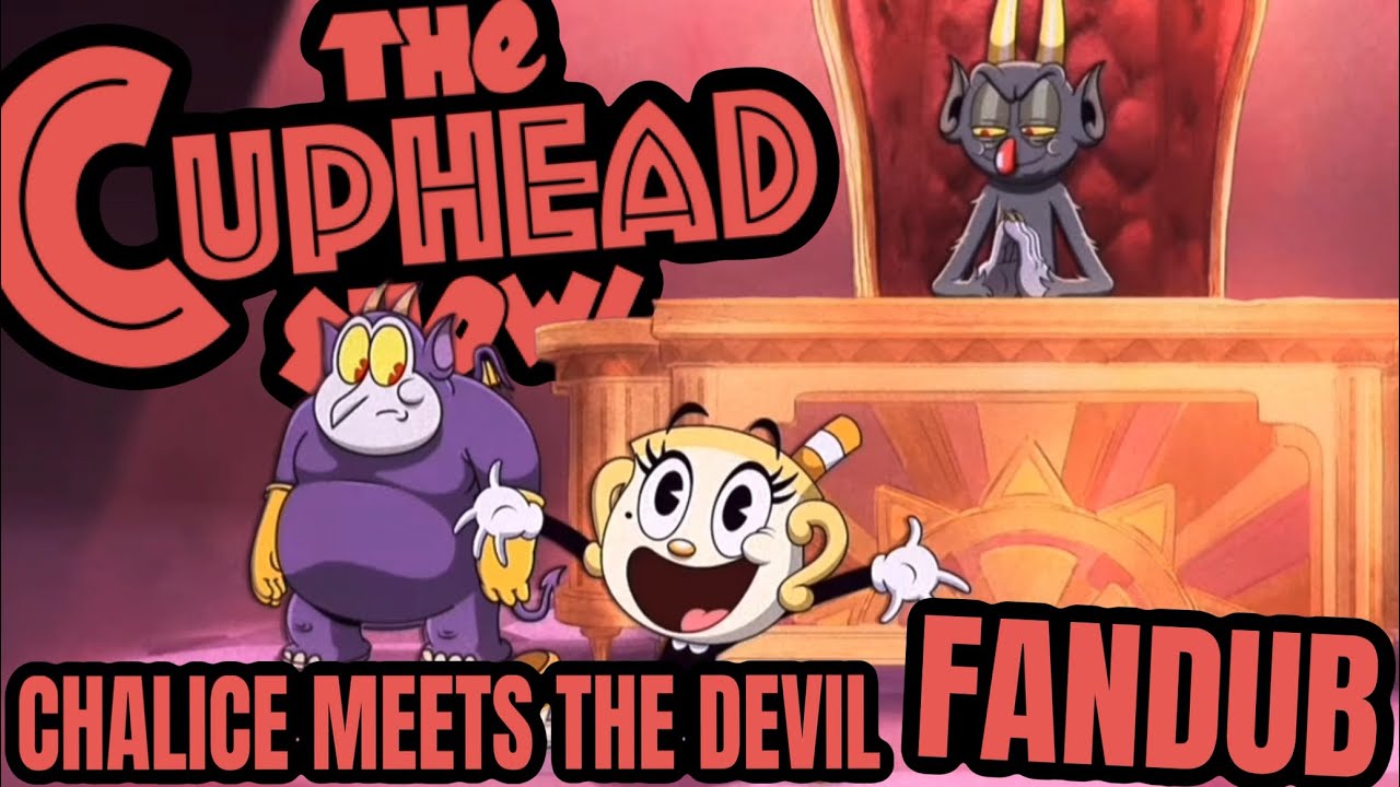 The Cuphead Show - Chalice Meets The Devil (FanDub) 
