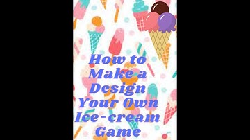 How to make an ice cream designer game on scratch