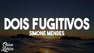 Simone Mendes - Dois Fugitivos (Letra/Lyrics)