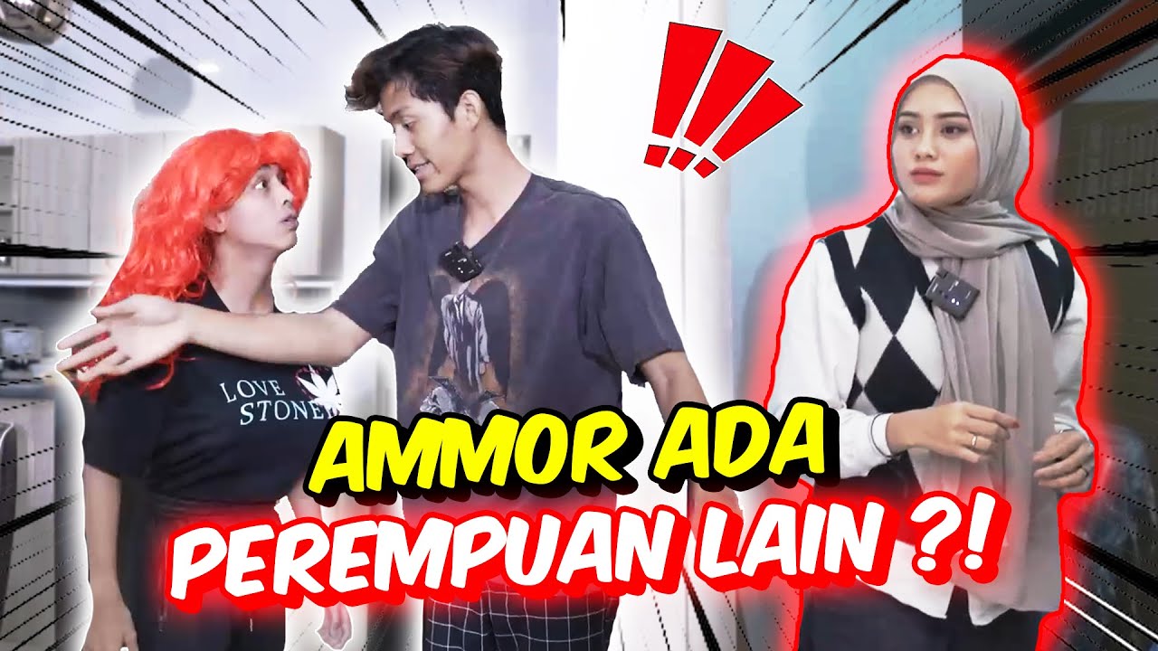 AMMOR ADA PEREMPUAN LAIN ?! - SIAPA PEREMPUAN TU !