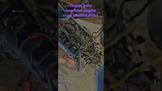 Toyota echo overhaul engine and start out of car alhamdullilha auto link Efi workshop Gujranwala
