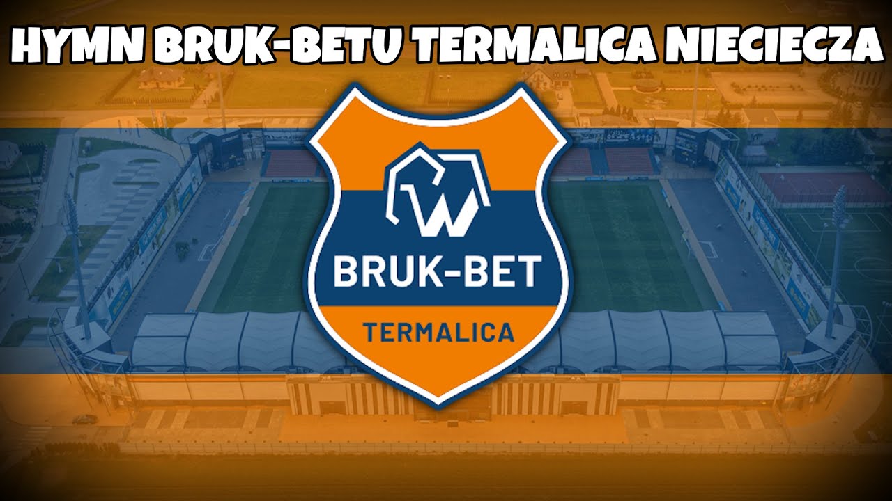 Hymn Bruk-Betu Termalica Nieciecza