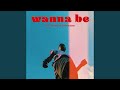 Wanna Be