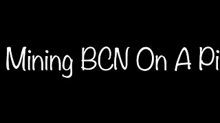 Mining BCN ByteCoin On A Single Board Computer (SBC)