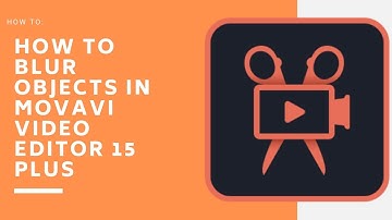 How to Blur Objects/Face in Movavi Video Editor 15 Plus