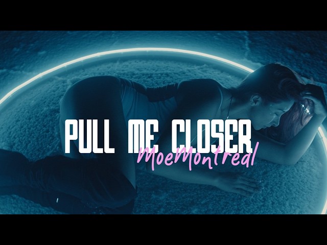 Assista a PULL ME CLOSER - MoeMontreal no YouTube Assista a PULL ME CLOSER - MoeMontreal no YouTube