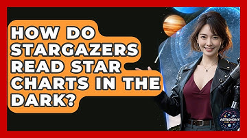 How Do Stargazers Read Star Charts In The Dark? - Astronomy Made Simple