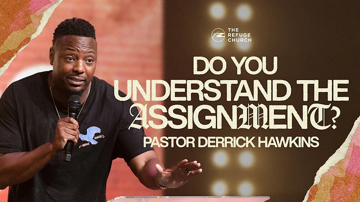 Do You Understand The Assignment? | Pastor Derrick...
