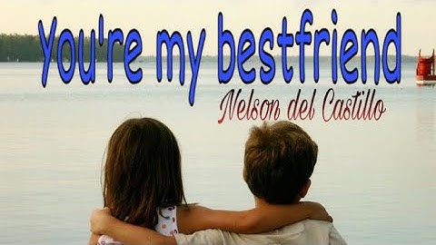 Thumbnail of You’re my bestfriend- Nelson del Castillo (Lyrics)