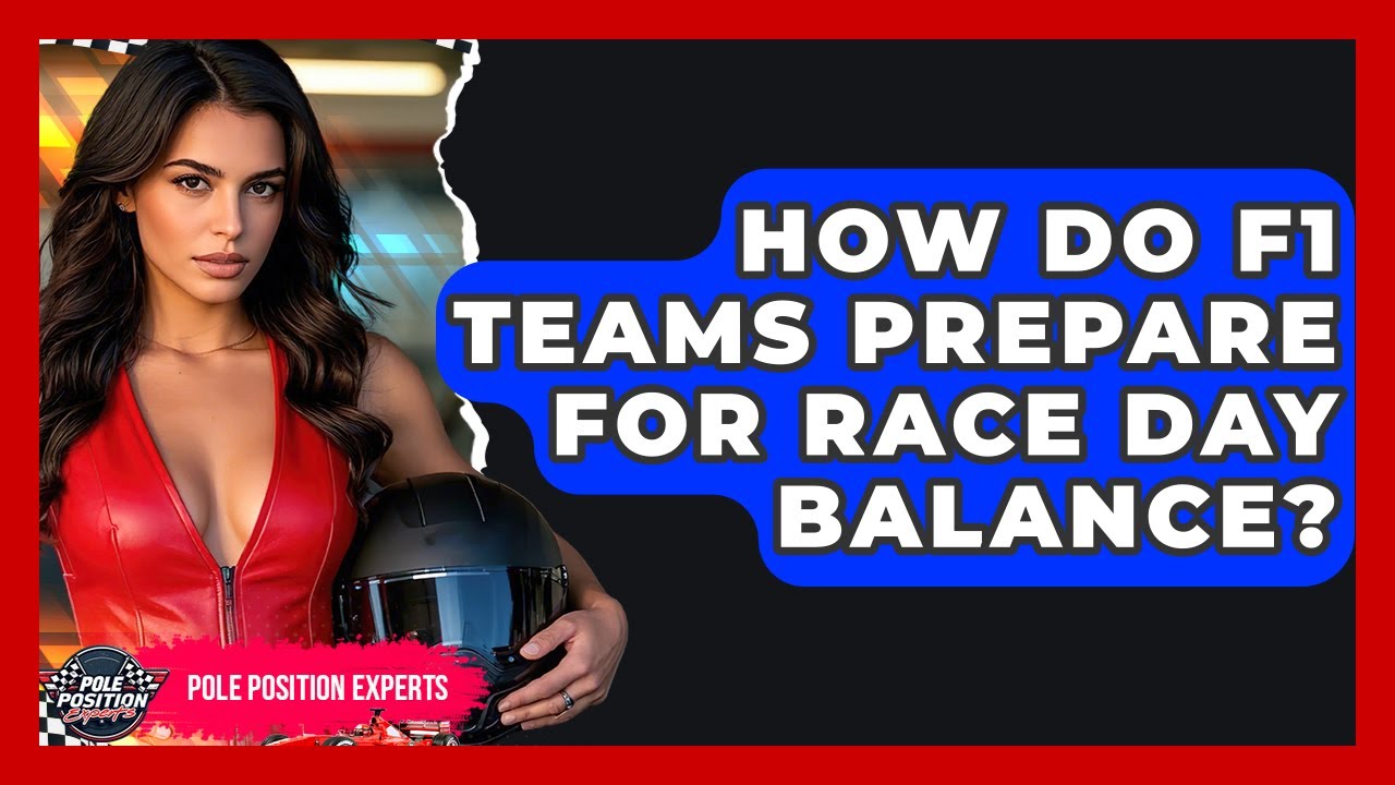 How Do F1 Teams Prepare For Race Day Balance? - Pole Position Experts ...