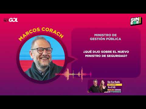 SINESERADIO + MARCOS CORACH, Ministro de Gestión Pública