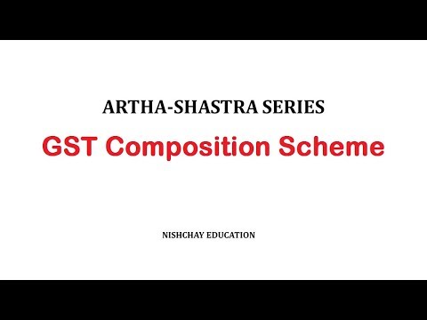 14. GST Composition Scheme - ArthaShastra Series - 14. GST Composition Scheme - ArthaShastra Series