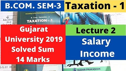 Income from Salary Lecture 2 Taxation 1 Gujarat University 2019 Solved Sum