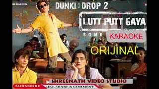 Lutt Putt Gaya (Karaoke) - Dunki | Shah Rukh Khan | Lutt Putt Gaya  | No Voice