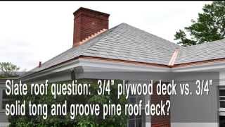 Slate Roof: 3/4 plywood deck vs. 3/4 solid tongue and groove pine roof deck?