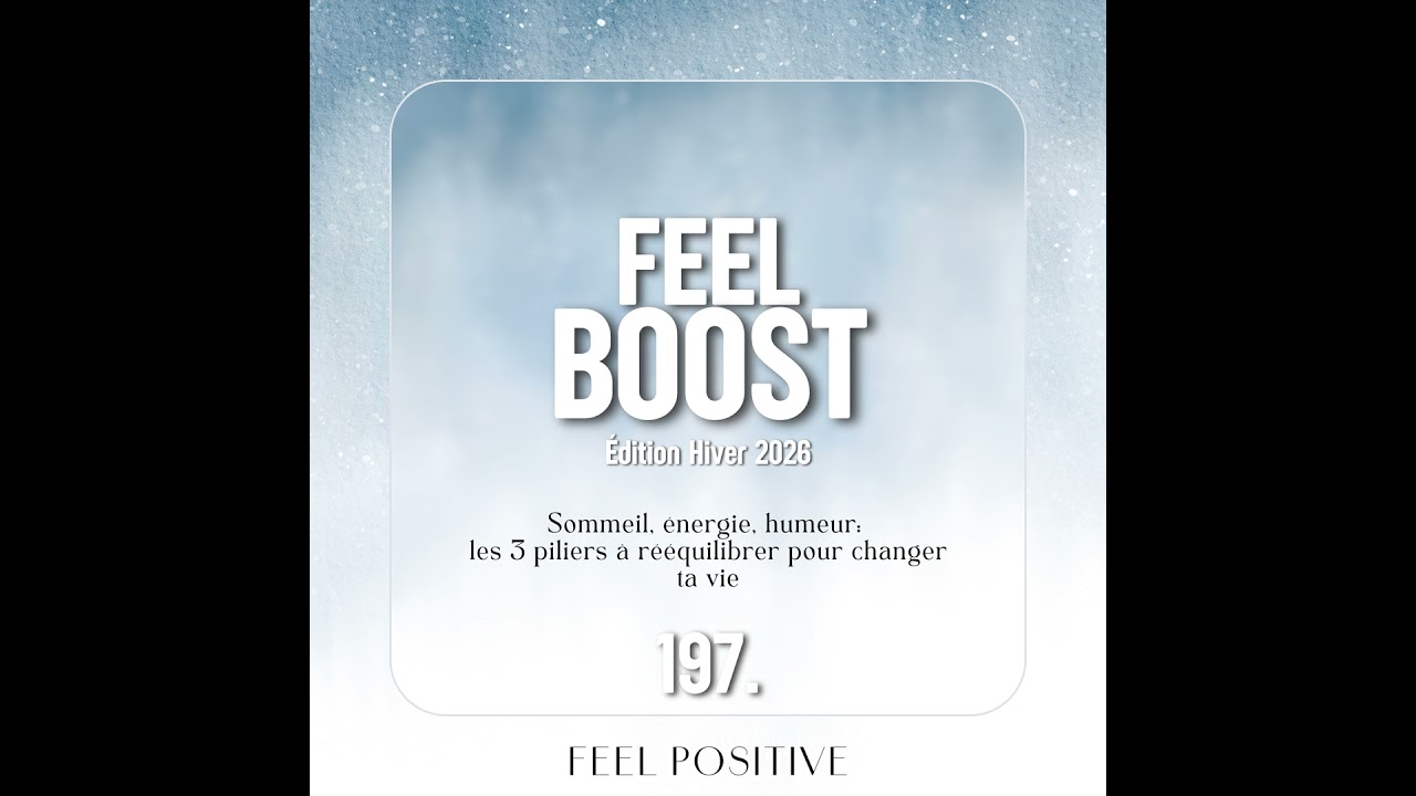 197. Feel Boost: Sommeil, énergie, humeur - les 3 piliers à rééquilibrer pour changer ta vie