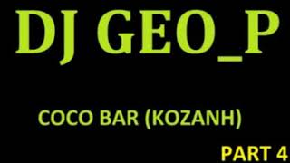 DJ GEO_P (COCO BAR KOZANH) PART4