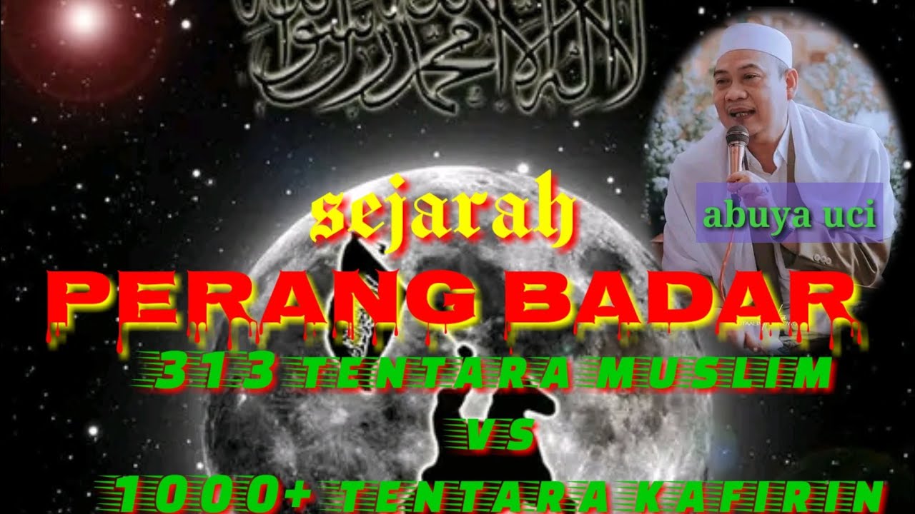 abah uci kisah perang badar