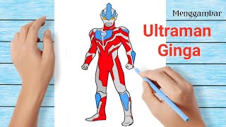 Menggambar dan Mewarnai Ultraman Ginga