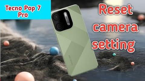 Reset Camera Setting In Tecno Pop 7 Pro,How To Reset Camera Setting In Tecno Pop 7 Pro,