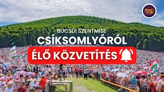 🔴 ÉLŐ: CSÍKSOMLYÓI PÜNKÖSDI BÚCSÚ