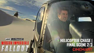 MISSION: IMPOSSIBLE 6 - FALLOUT (2018) | The Helicopter Chase | Final Scene 2/3 4K UHD