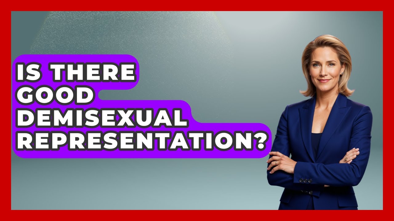 Is There Good Demisexual Representation? - Gender Equality Network