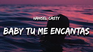 Baby Tu Me Encantas - Hansel Casty (Letra) Resimi