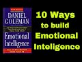 Emotional intelligence - 10 Ways to build Emotional Intelligence by Daniel Goleman