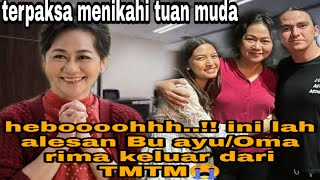 Inilah alasan Oma Rima keluar dari TMTM😭 Sedih !