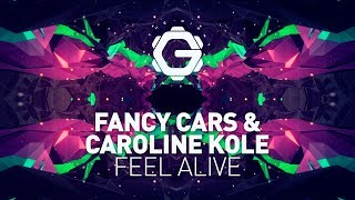 Fancy Cars x Caroline Kole - Feel Alive [ EDM | House ]