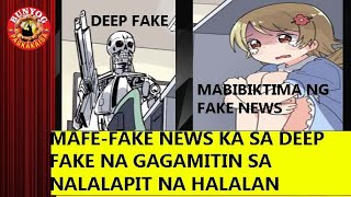 MAFE-FAKE NEWS KA SA DEEP FAKENA GAGAMITIN SA NALALAPIT NA HALALAN