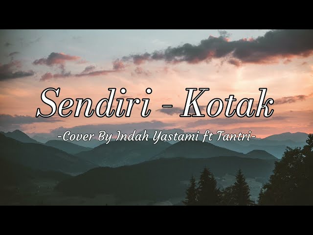 Sendiri - Kotak [Cover By Indah Yastami ft Tantri | Lirik Lagu class=