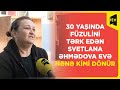 30 yanda fzulini trk edn svetlana hmdova ev nn kimi dnr