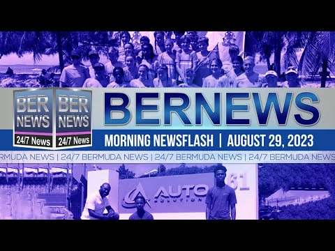 Bermuda Newsflash For Tuesday, August 29, 2023